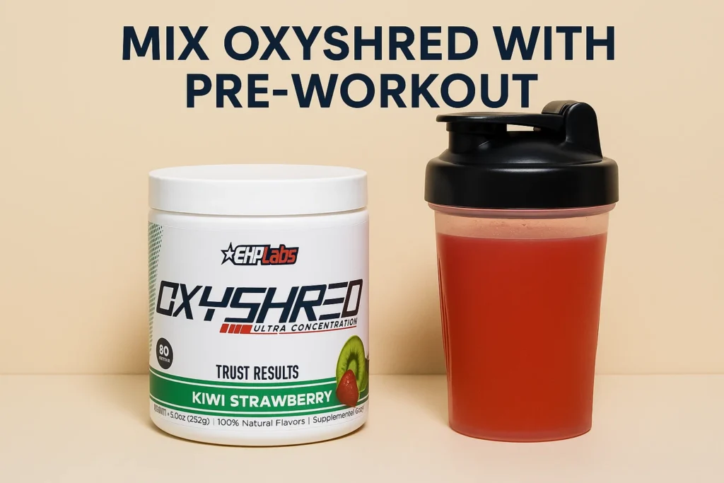 can you take oxyshred and pre workout together